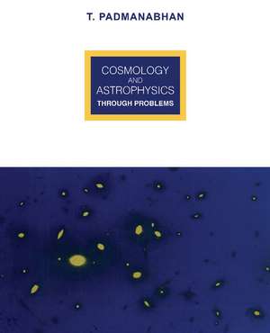 Cosmology and Astrophysics through Problems de T. Padmanabhan