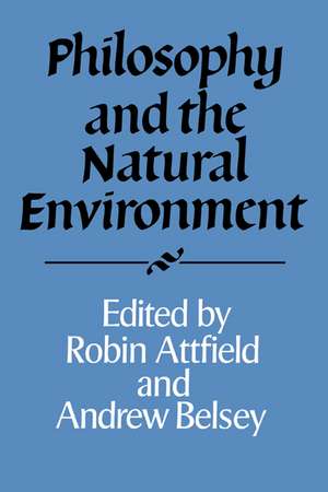 Philosophy and the Natural Environment de Robin Attfield