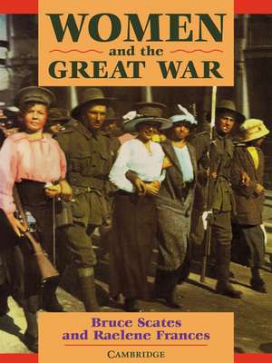 Women and the Great War de Bruce Scates