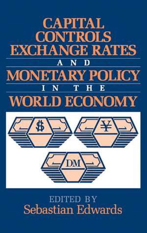 Capital Controls, Exchange Rates, and Monetary Policy in the World Economy de Sebastian Edwards