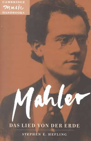 Mahler: Das Lied von der Erde (The Song of the Earth) de Stephen E. Hefling