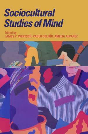 Sociocultural Studies of Mind de James V. Wertsch