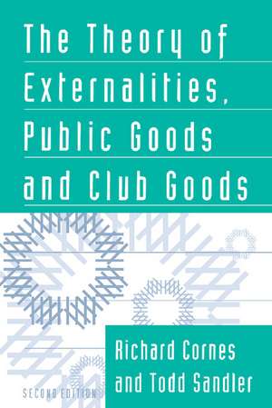 The Theory of Externalities, Public Goods, and Club Goods de Richard Cornes