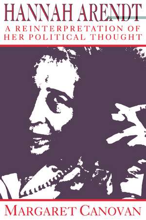 Hannah Arendt: A Reinterpretation of her Political Thought de Margaret Canovan