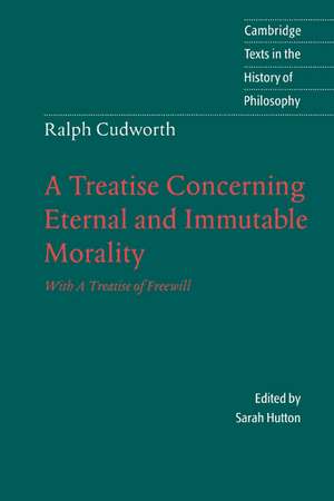 Ralph Cudworth: A Treatise Concerning Eternal and Immutable Morality: With A Treatise of Freewill de Ralph Cudworth