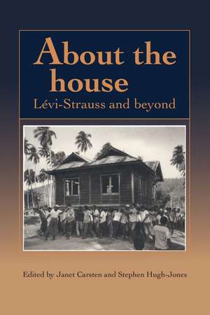 About the House: Lévi-Strauss and Beyond de Janet Carsten