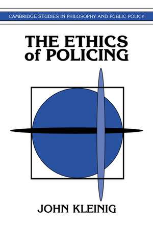 The Ethics of Policing de John Kleinig