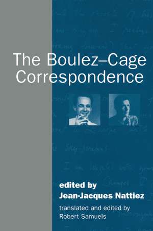 The Boulez-Cage Correspondence de Jean-Jacques Nattiez