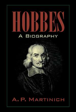 Hobbes: A Biography de A. P. Martinich