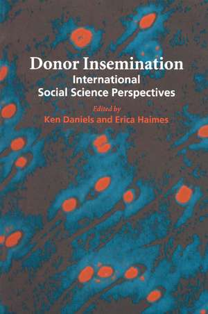 Donor Insemination: International Social Science Perspectives de Ken Daniels