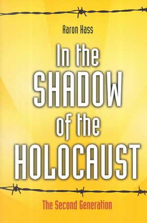 In the Shadow of the Holocaust: The Second Generation de Aaron Hass