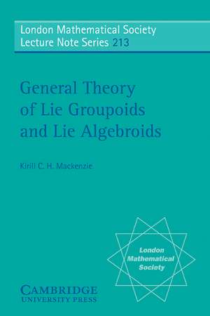 General Theory of Lie Groupoids and Lie Algebroids de Kirill C. H. Mackenzie