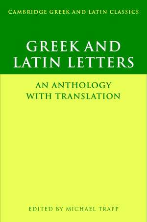 Greek and Latin Letters: An Anthology with Translation de Michael Trapp