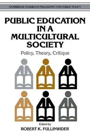 Public Education in a Multicultural Society: Policy, Theory, Critique de Robert K. Fullinwider