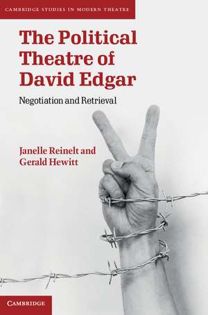 The Political Theatre of David Edgar: Negotiation and Retrieval de Janelle Reinelt