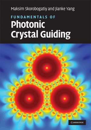 Fundamentals of Photonic Crystal Guiding de Maksim Skorobogatiy