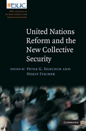 United Nations Reform and the New Collective Security de Peter G. Danchin