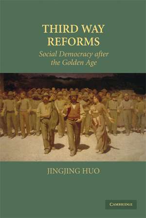 Third Way Reforms: Social Democracy after the Golden Age de Jingjing Huo