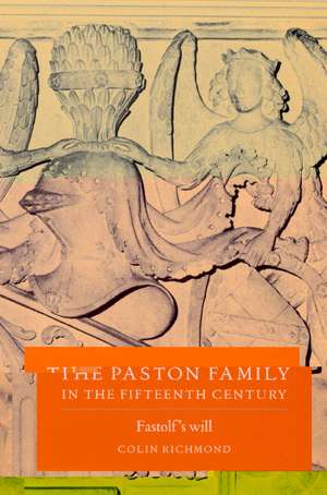 The Paston Family in the Fifteenth Century: Volume 2, Fastolf's Will de Colin Richmond