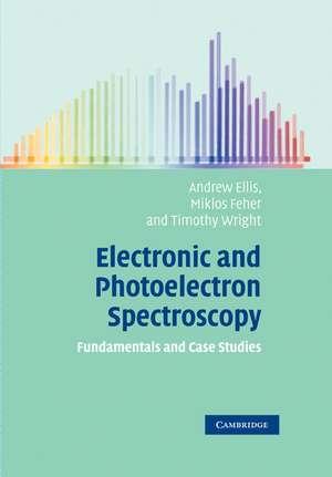 Electronic and Photoelectron Spectroscopy: Fundamentals and Case Studies de Andrew M. Ellis