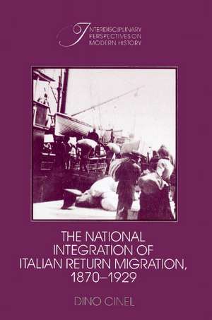 The National Integration of Italian Return Migration, 1870–1929 de Dino Cinel