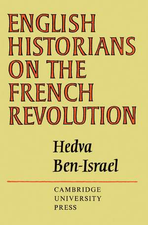 English Historians on the French Revolution de Hedva Ben-Israel