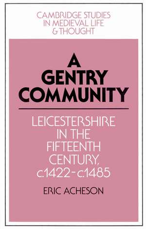 A Gentry Community: Leicestershire in the Fifteenth Century, c.1422–c.1485 de Eric Acheson