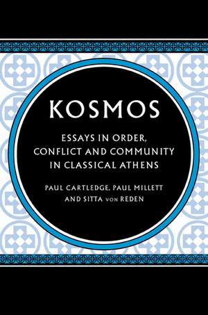 Kosmos: Essays in Order, Conflict and Community in Classical Athens de Paul Cartledge