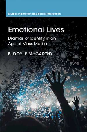 Emotional Lives: Dramas of Identity in an Age of Mass Media de E. Doyle McCarthy