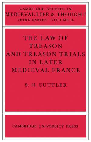 The Law of Treason and Treason Trials in Later Medieval France de S. H. Cuttler