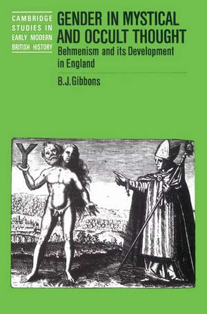 Gender in Mystical and Occult Thought: Behmenism and its Development in England de Brian J. Gibbons