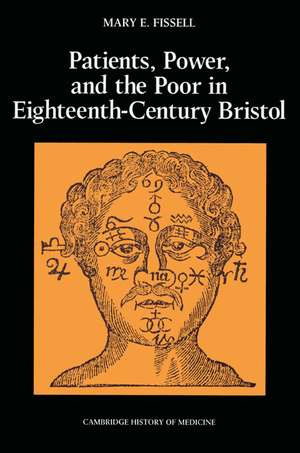 Patients, Power and the Poor in Eighteenth-Century Bristol de Mary E. Fissell