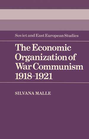 The Economic Organization of War Communism 1918–1921 de Silvana Malle