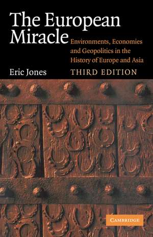 The European Miracle: Environments, Economies and Geopolitics in the History of Europe and Asia de Eric Jones