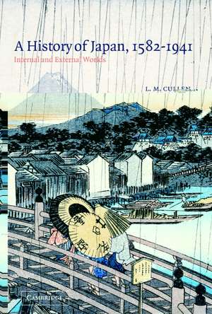 A History of Japan, 1582–1941: Internal and External Worlds de L. M. Cullen