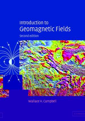 Introduction to Geomagnetic Fields de Wallace H. Campbell