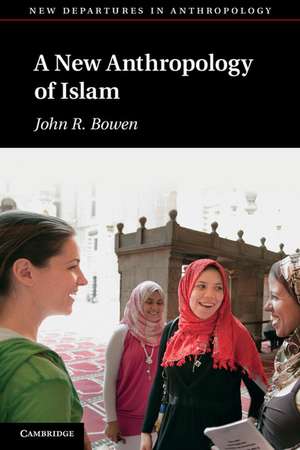 A New Anthropology of Islam de John R. Bowen