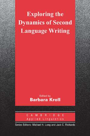 Exploring the Dynamics of Second Language Writing de Barbara Kroll