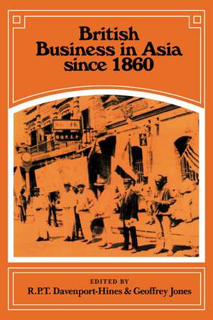 British Business in Asia since 1860 de R. P. T. Davenport-Hines