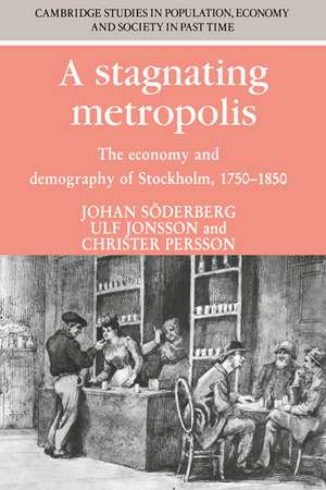 A Stagnating Metropolis: The Economy and Demography of Stockholm, 1750–1850 de Johan Soderberg