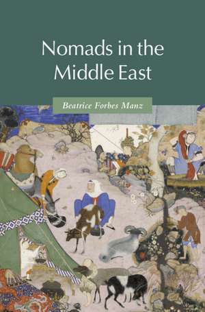 Nomads in the Middle East de Beatrice Forbes Manz