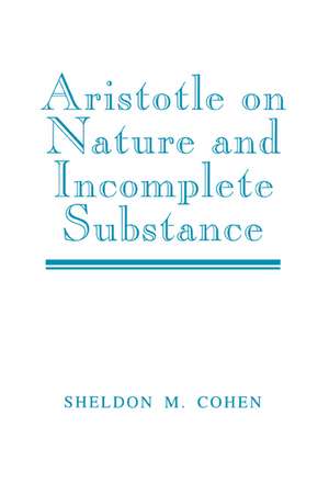 Aristotle on Nature and Incomplete Substance de Sheldon M. Cohen