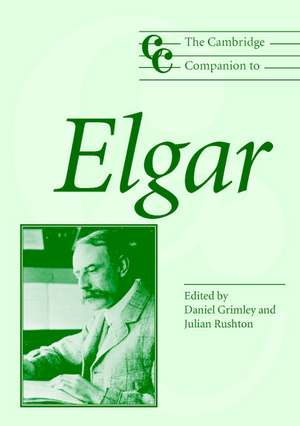 The Cambridge Companion to Elgar de Daniel M. Grimley