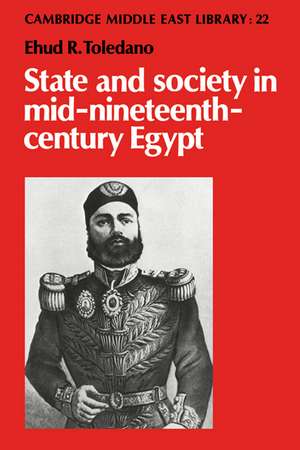 State and Society in Mid-Nineteenth-Century Egypt de Ehud R. Toledano