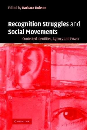 Recognition Struggles and Social Movements: Contested Identities, Agency and Power de Barbara Hobson