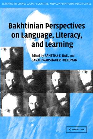 Bakhtinian Perspectives on Language, Literacy, and Learning de Arnetha F. Ball