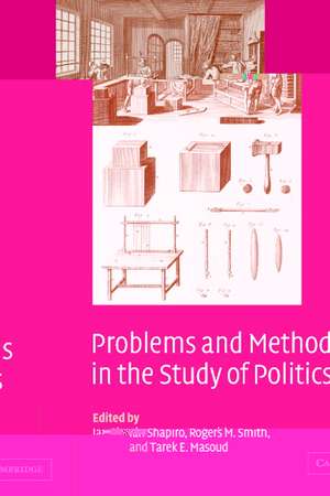 Problems and Methods in the Study of Politics de Ian Shapiro