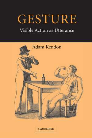 Gesture: Visible Action as Utterance de Adam Kendon