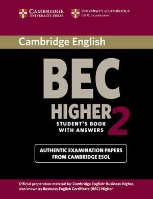 Cambridge BEC 2 Higher Student's Book with Answers: Examination papers from University of Cambridge ESOL Examinations de Cambridge ESOL