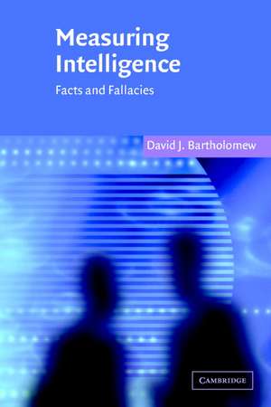 Measuring Intelligence: Facts and Fallacies de David J. Bartholomew